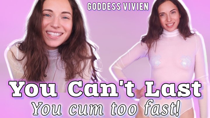 You can't last you cum too fast prejac masturbation humiliation with brunette Goddess Vivien