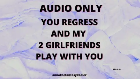 ABDL You Regress and My 2 Girlfriends Play With you